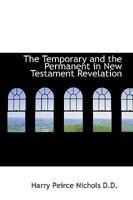 The Temporary and the Permanent in New Testament Revelation 0530189917 Book Cover