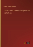 A Short German Grammar for High Schools and Colleges 1019812206 Book Cover