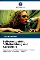 Selbstmitgefühl, Selbstachtung und Körperbild 6203068322 Book Cover