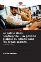Le calme dans l'entreprise : La gestion globale du stress dans les organisations: Gestion du stress (French Edition) 3838152441 Book Cover
