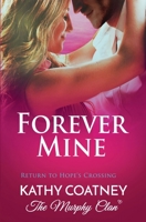 Forever Mine (The Murphy Clan-Return to Hope's Crossing) B0HJB4FCGN Book Cover