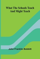 What The Schools Teach And Might Teach 9367249004 Book Cover