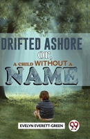 Drifted Ashore or,A Child Without A Name 9358715219 Book Cover