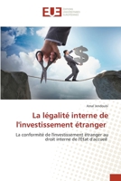 La légalité interne de l'investissement étranger: La conformité de l'investissement étranger au droit interne de l'État d'accueil (French Edition) 620345558X Book Cover