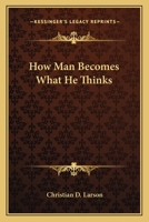 How Man Becomes What He Thinks 1425335438 Book Cover