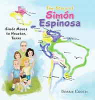 The Story of Sim�n Espinosa: Sim�n Moves to Houston, Texas 0997343087 Book Cover