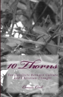 10 Thorns: Ten Conflicts Between Culture and Christian Thought 1495428591 Book Cover