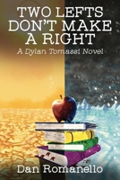 Two Lefts Don't Make a Right (A Dylan Tomassi Novel) B0FF7PNLDG Book Cover