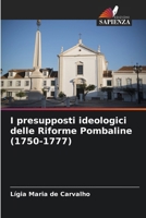 I presupposti ideologici delle Riforme Pombaline (1750-1777) (Italian Edition) 6208124409 Book Cover