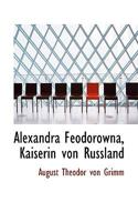 Alexandra Feodorowna, Kaiserin Von Russland 1437476104 Book Cover