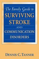 Family Guide to Surviving Stroke & Communications Disorders 0763751057 Book Cover