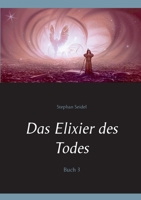 Das Elixier des Todes: Buch 3 3753445886 Book Cover