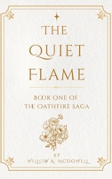 The Quiet Flame: Book One of The Oathfire Saga B0H2ZGQ3C6 Book Cover