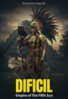 Empire of The Fifth Sun: Dificil 1970379278 Book Cover