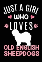 Just A Girl Who Loves Old English Sheepdogs: Old English Sheepdog Dog Owner Lover Gift Diary Blank Date & Blank Lined Notebook Journal 6x9 Inch 120 Pages White Paper 1673437605 Book Cover