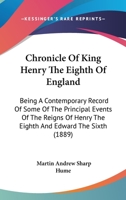 Chronicle of King Henry VIII. of England 1015906583 Book Cover