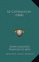 Le Catholicon (1868) 1160147655 Book Cover