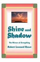 Shine and Shadow: The Mirror of Everything 0595779646 Book Cover