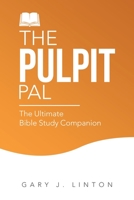 THE PULPIT PAL: The Ultimate Bible Study Companion 1664228438 Book Cover