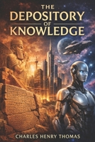 The Depository of Knowledge: A Compilation of Human Futures with a Touch of Ancient History B0H5L3PRX2 Book Cover