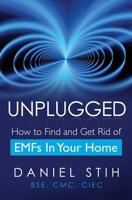 Unplugged: How to Find and Get Rid of Emfs in Your Home 0979468523 Book Cover