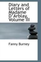The Diary and Letters of Madame D'Arblay Volume 3 178543490X Book Cover