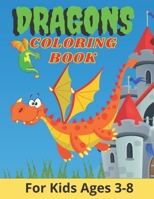 Dragons Coloring Book For Kids: Ages 3-8, Fun Activity Book, Cute and Creative Coloring Book for Children B08MSMP9H6 Book Cover