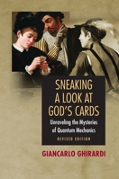Sneaking a Look at God's Cards: Unraveling the Mysteries of Quantum Mechanics - Revised Edition 069113037X Book Cover