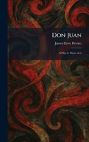 Don Juan: A Play in Three Acts 102561044X Book Cover