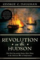 Revolution on the Hudson: New York City and the Hudson River Valley in the American War of Independence 0393245721 Book Cover