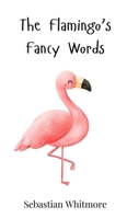 The Flamingo's Fancy Words 3690740053 Book Cover