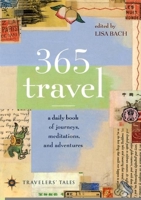 365 Travel: A Daily Book of Journeys, Meditations, and Adventures 1885211678 Book Cover