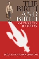 The Birth and Birth of Charley Johnson 1398405795 Book Cover