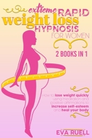 Extreme Rapid Weight Loss Hypnosis For Women: 2 Books in 1: How to lose weight quickly using meditation and positive affirmations to increase self-esteem and heald your body 1801680361 Book Cover