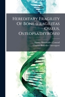 Hereditary Fragility of Bone: (Fragilitas Osseus, Osteopsathyrosis) 1286260787 Book Cover