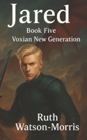 Jared: Voxian New Generation (The Voxian Series) B0CNZRQGPJ Book Cover