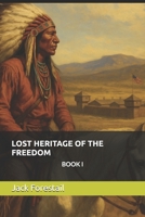 LOST HERITAGE OF THE FREEDOM: BOOK I B0G44CCCM2 Book Cover