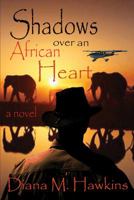 Shadows Over an African Heart 1478786280 Book Cover