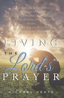 Living the Lord's Prayer 0692552545 Book Cover