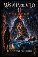 Más allá del velo II Velorum: El despertar del umbral (Beyond the Veil) (Spanish Edition) B0H394WKD5 Book Cover