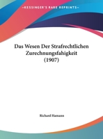 Das Wesen Der Strafrechtlichen Zurechnungsfahigkeit (1907) 1167364724 Book Cover