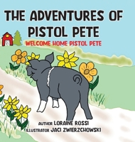 The Adventures of Pistol Pete: Welcome Home Pistol Pete B0F4ZZKR38 Book Cover