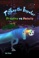 Tiffany the Impaler: Dragons VS Donuts 1999062523 Book Cover
