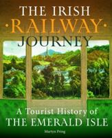 The Irish Railway Journey: A Tourist History of the Emerald Isle 1914414853 Book Cover