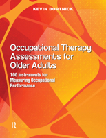 Occupational Therapy Assessment for Older Adults: 100 Instruments for Measuring Occupational Performance 1630913588 Book Cover