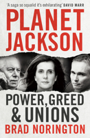 Planet Jackson: Power, Greed and Unions 0522870333 Book Cover