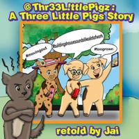 @Thr33 L!ttle Pigz: A Three Little Pigs Story retold by Jai 1979966303 Book Cover