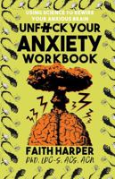 Unf*ck Your Anxiety: Using Science to Rewire Your Anxious Brain 1621066835 Book Cover
