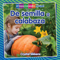 de Semilla a Calabaza (from Seed to Pumpkin) 077878410X Book Cover