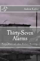 Thirty-Seven Alarms (One Year Anniversary Reprint) 1511531207 Book Cover
